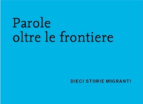 Parole oltre le frontiere. Dieci storie di migranti