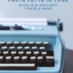Pasta fatta in casa. Sfoglie di racconti tirate a mano, Luca Murano