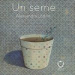 Un seme, Alessandra Lodrini Recensione di un seme di Alessandra Lodrini Il Leone Verde Editore