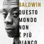 Questo mondo non è più bianco, James Baldwin