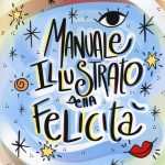 Manuale illustrato della felicità, Enrica Mannari