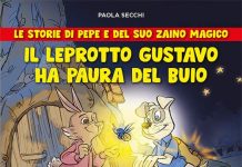 Il leprotto Gustavo ha paura del buio. Le storie di Pepe e del suo zaino magico, Paola Secchi, Simona Capovilla