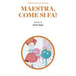 Storia di un coronavirus. Maestra come si fa? Francesca Dall’Ara