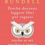 Perché dovresti leggere libri per ragazzi anche se sei vecchio e saggio, Katherine Rundell