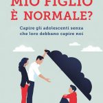 Mio figlio è normale, Capire gli adolescenti senza che loro debbano capire noi, Stefania Andreoli