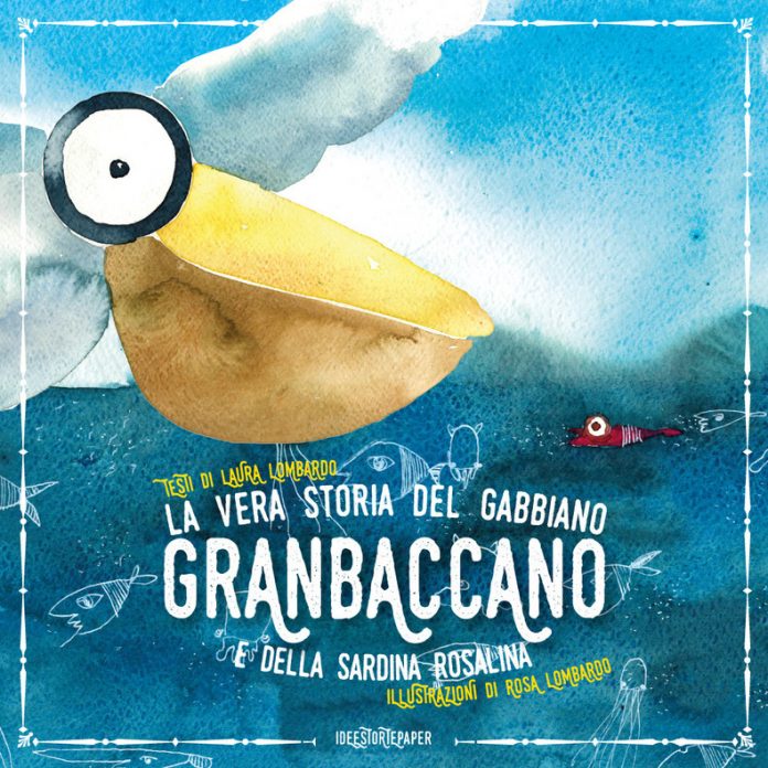 La vera storia del gabbiano Granbaccano e della sardina Rosalina, Laura Lombardo