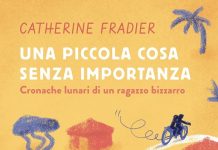 Una piccola cosa senza importanza. Cronache lunari di un ragazzo bizzarro, Catherine Fradier