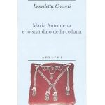 Maria Antonietta e lo scandalo della collana, Benedetta Craveri