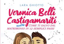 Veronica Belli Castigamariti ovvero Come ti salvo dal matrimonio in 12 semplici passi, Lara Ghiotto