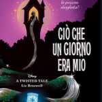 Ciò che un giorno era mio, Liz Braswell Ciò che un giorno era mio, Liz Braswell
