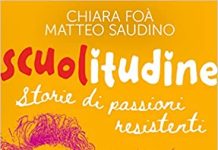 Scuolitudine. Storie di passioni resistenti, Chiara Foà, Matteo Saudino