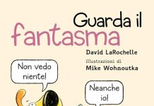 Guarda il fantasma. Tre storie sulle cose che non si vedono, David LaRochelle Guarda il fantasma, David LaRochelle