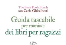 Guida tascabile per maniaci dei libri per ragazzi, The Book Fools Bunch, Carla Ghisalberti Guida tascabile per maniaci dei libri per ragazzi, The Book Fools Bunch, Carla Ghisalberti