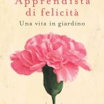 Apprendista di felicità. Una vita in giardino, Pia Pera