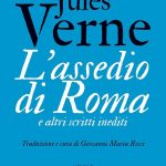 L’assedio di Roma e altri scritti inediti, Jules Verne