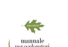 Manuale per esploratori del bosco, Elisa Carletto Manuale per esploratori del bosco, Elisa Carletto