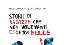 Storie di ragazze che non volevano essere belle, Angela Spalatro, Ugo Zamburru Storie di ragazze che non volevano essere belle, Angela Spalatro, Ugo Zamburru