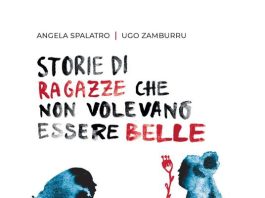 Storie di ragazze che non volevano essere belle, Angela Spalatro, Ugo Zamburru