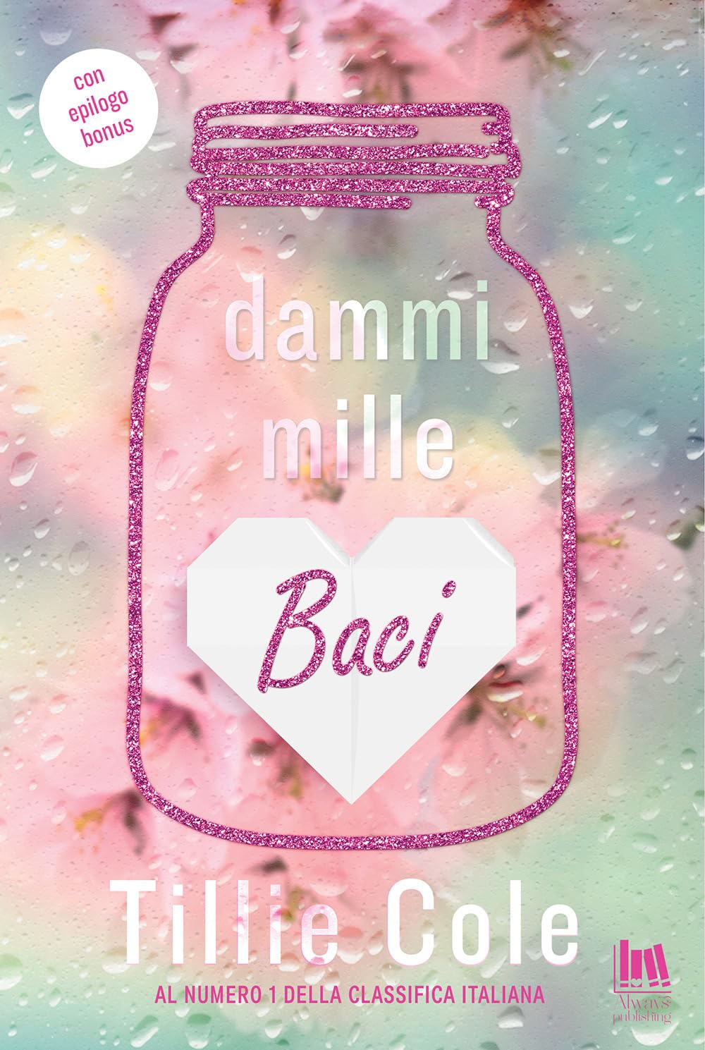 Dammi mille baci, Tillie Cole Dammi mille baci, Tillie Cole
