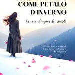 COME PETALO D’INVERNO. La voce silenziosa dei ricordi, Elisa Cerchierini COME PETALO D'INVERNO. La voce silenziosa dei ricordi, Elisa Cerchierini