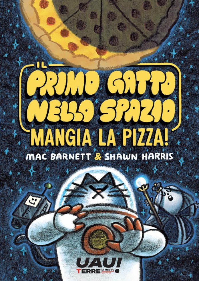 Il primo gatto nello spazio mangia la pizza! Mac Barnett, Shawn Harris