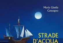 Strade d’acqua. Tre viaggi tre rotte tre destini, Maria Gisella Catuogno