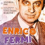 Enrico Fermi il genio atomico, Andrea Pau, Vincenzo Barone