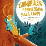 Gianbattista, la prima blatta sulla Luna, Elisa Lazzeri, Sara Cimarosti