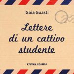 Lettere di un cattivo studente, Gaia Guasti Lettere di un cattivo studente, Gaia Guasti