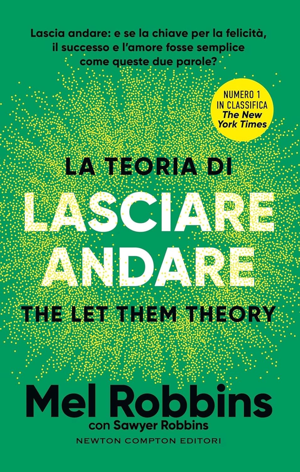 La teoria di lasciare andare. The let them theory, Mel Robbins, Sawyer Robbins