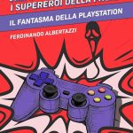 Manfri e Teto, i supereroi della paura. Il fantasma della playstation, Ferdinando Albertazzi