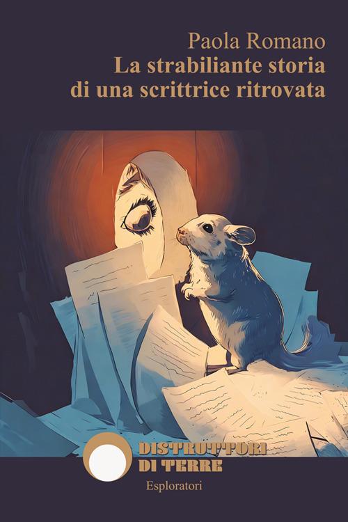 La strabiliante storia di una scrittrice ritrovata, Paola Romano
