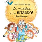 La maestra è in ritardo! Sarah Turoche-Dromery La maestra è in ritardo! Sarah Turoche-Dromery